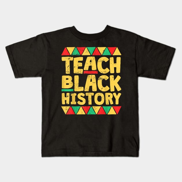 Teach Black History, Month School Teacher Gift Kids T-Shirt by Vicenta Aryl